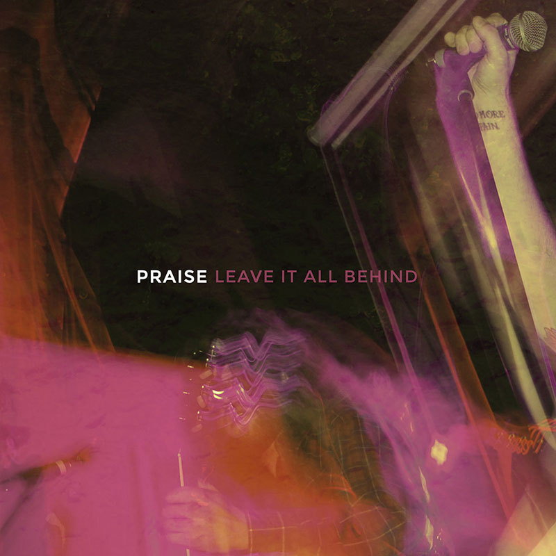 Praise – Leave It All Behind