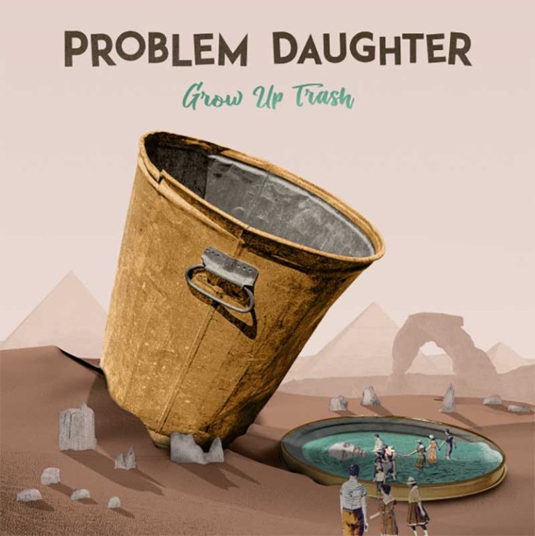 Problem Daughter – Grow Up Trash