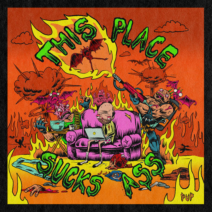 PUP – This Place Sucks Ass