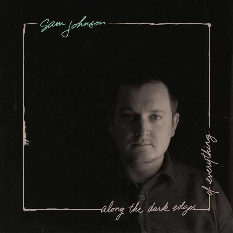 Sam Johnson – Along the Dark Edges of Everything