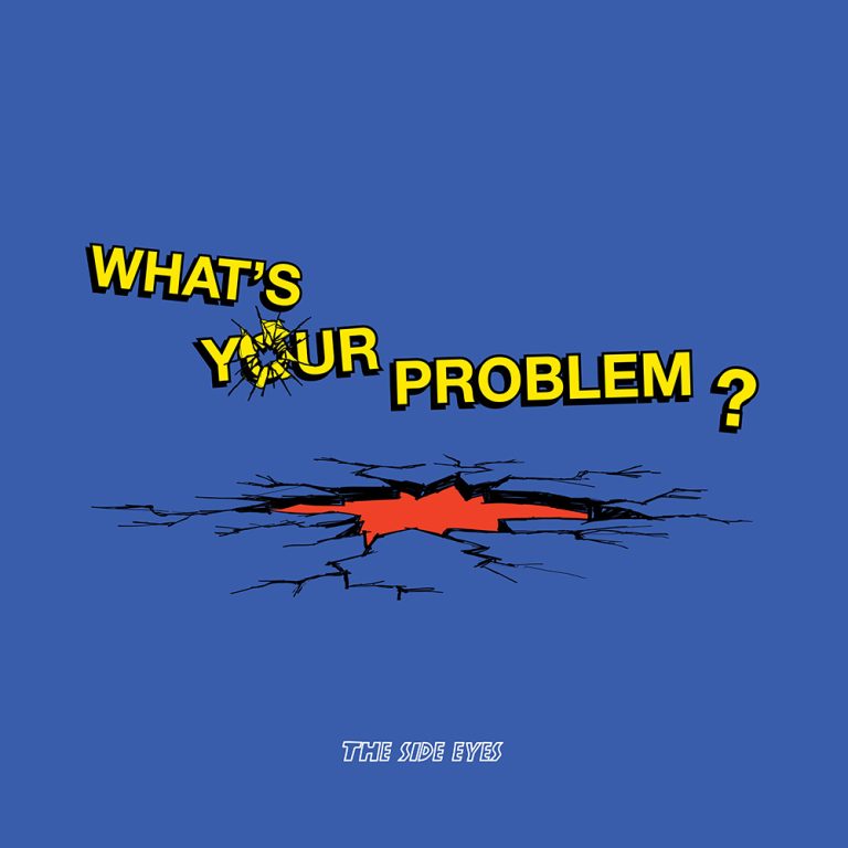 The Side Eyes – What’s Your Problem
