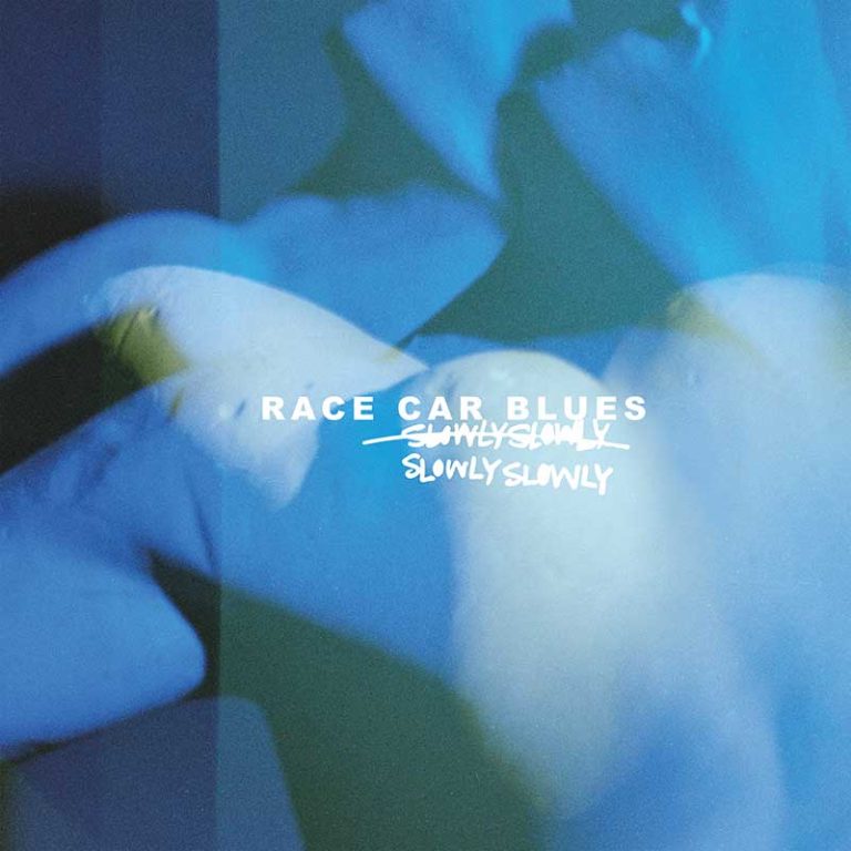 Slowly Slowly – Race Car Blues