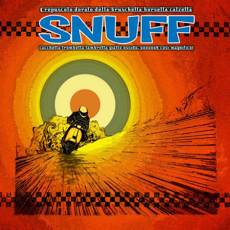 Snuff – Crepuscolo Dorato Della Bruschetta Borsetta Calzetta Cacchetta Trombetta Lambretta Giallo Ossido, Ooooooh Così Magnifico!