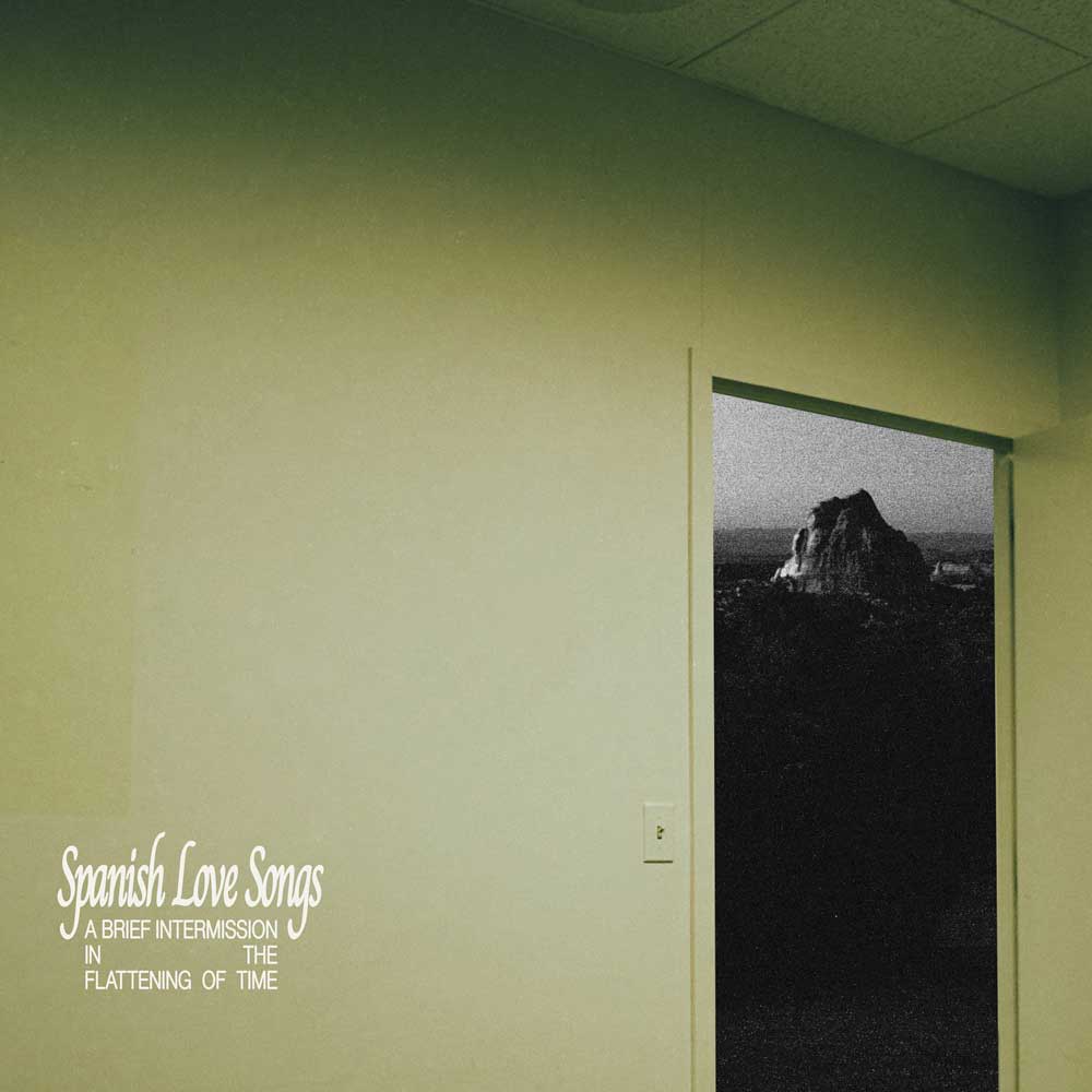 Spanish Love Songs A Brief Intermission In The Flattening Of Time Punk Rock Theory