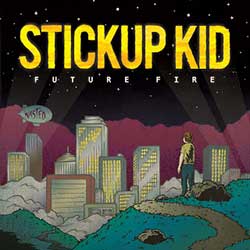 Stickup Kid Future Fire
