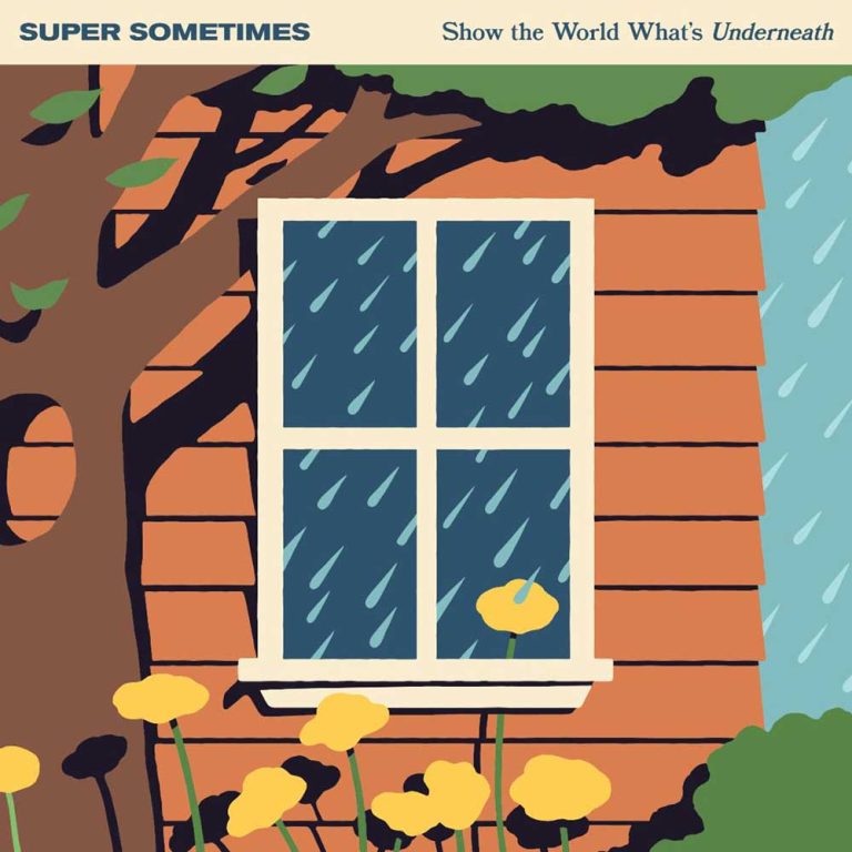 Super Sometimes – Show The World What’s Underneath