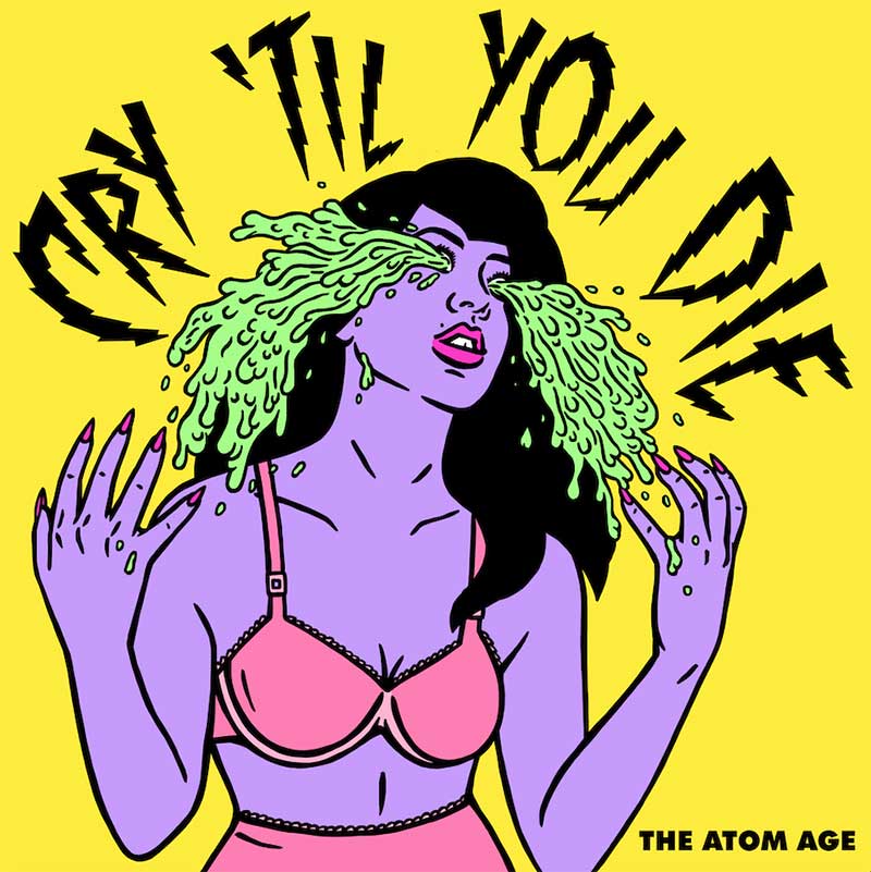 The Atom Age Cry Til' You Die Punk Rock Theory