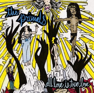 The Primals – All Love Is True Love