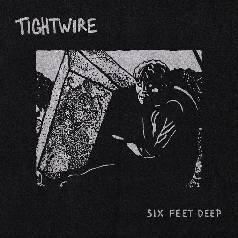 Tightwire – Six Feet Deep