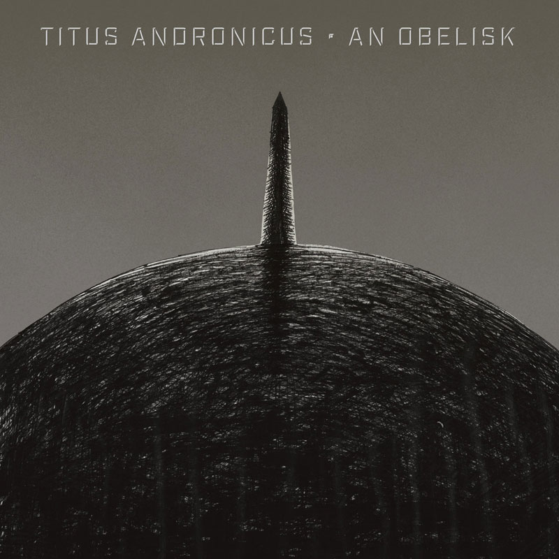 Titus Andronicus An Obelisk Punk Rock Theory