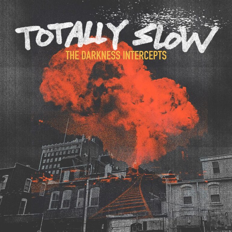 Totally Slow – The Darkness Intercepts