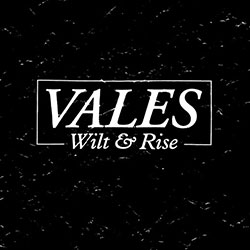 Vales – Wilt & Rise