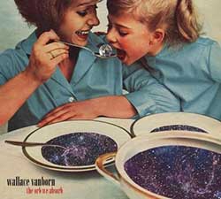 Wallace Vanborn – The Orb We Absorb