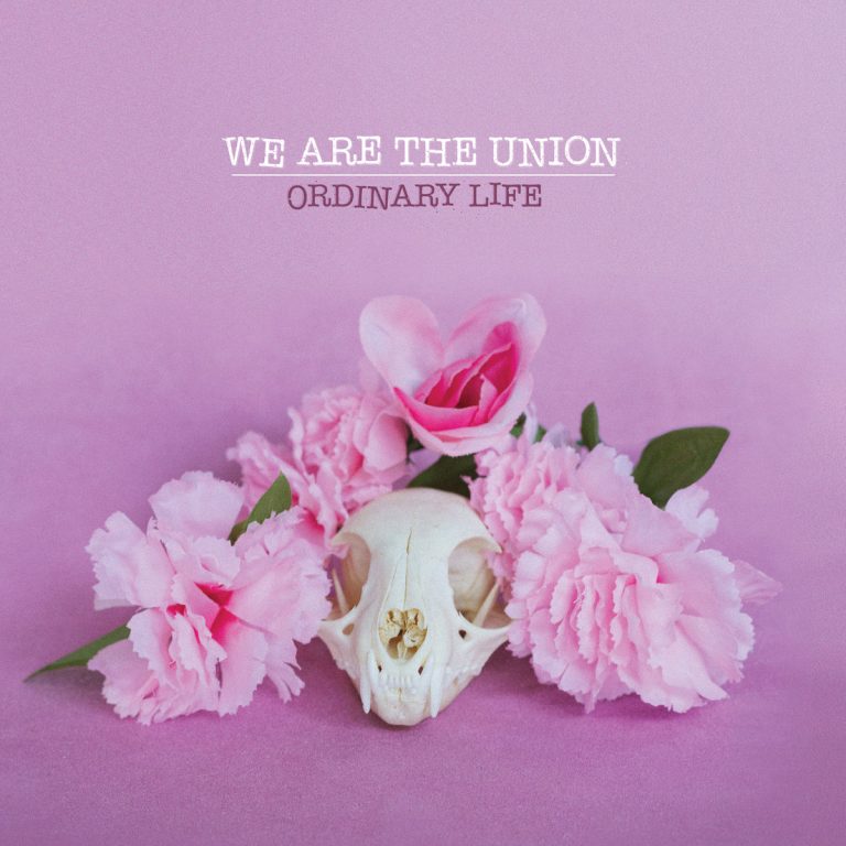 We Are The Union – Ordinary Life