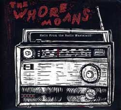 The Whore Moans – Hello From The Radio Wasteland!