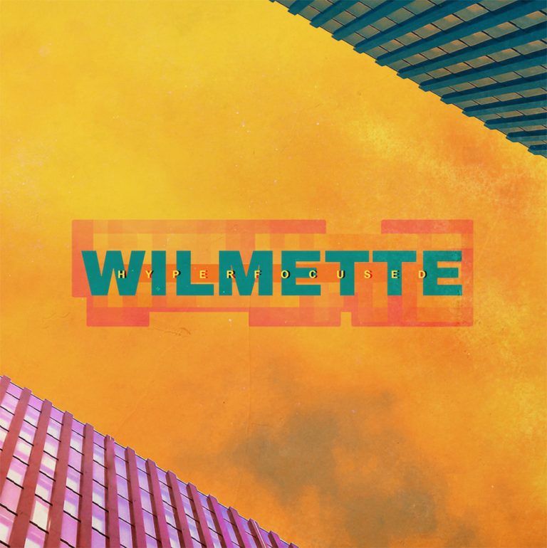 Wilmette – Hyperfocused